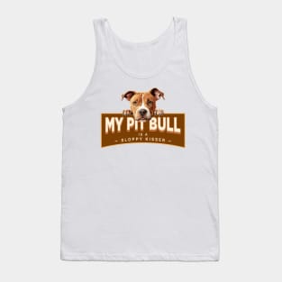 My Pit Bull is a Sloppy Kisser Tank Top